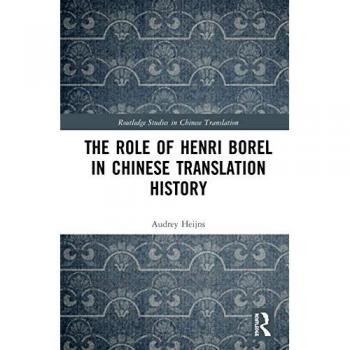 The Role of Henri Borel in Chinese Translation History (Routledge Studies in Chinese Translation)