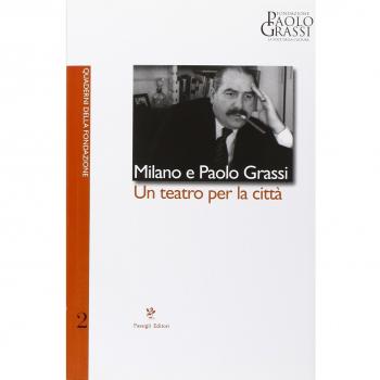Milano e Paolo Grassi. Un teatro per la città