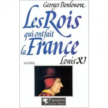 Louis XI. : Le diplomate (Rois Ont Fait F)