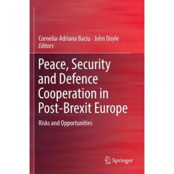 Peace, Security and Defence Cooperation in Post-Brexit Europe: Risks and Opportunities