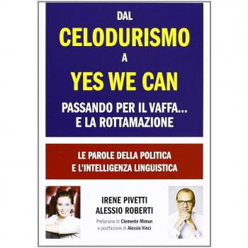 Dal Celodurismo a Yes We Can Passando per il Vaffa... e la Rottamazione
