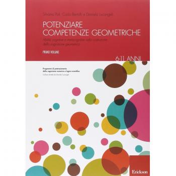 Potenziare competenze geometriche. Abilità cognitive e metacognitive nella costruzione della cognizione geometrica. Vol. 1: 6-11 anni.