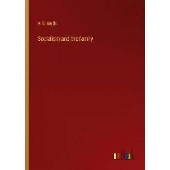 H. G. Wells' Socialism and the Family