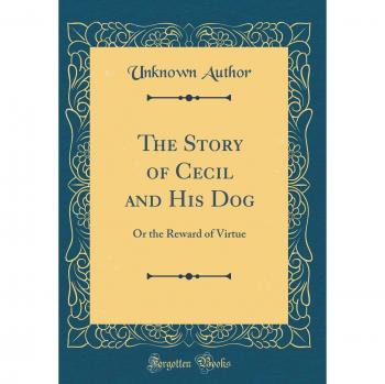 The Story of Cecil and His Dog: Or the Reward of Virtue