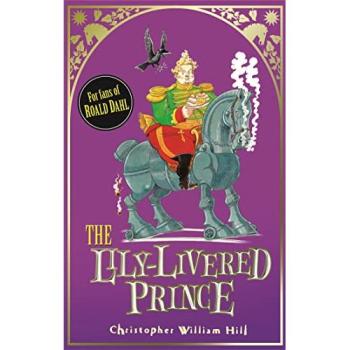 Christopher William Hill Tales from Schwartzgarten: The Lily-Livered Prince