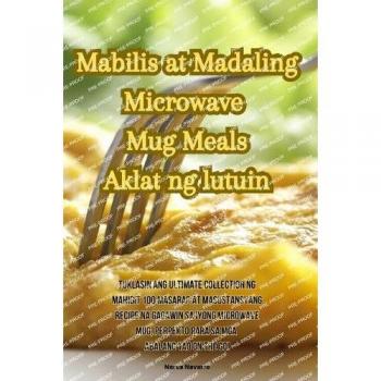 Nerea Navarro: Mabilis at Madaling Microwave Mug Meals Aklat ng lutuin