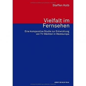 Vielfalt im Fernsehen: Eine komparative Studie zur Entwicklung von TV-Märkten in Westeuropa
