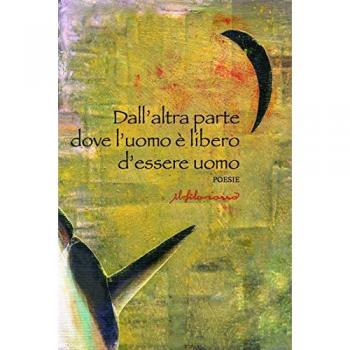 Dall'altra parte dove l'uomo è libero d'essere uomo