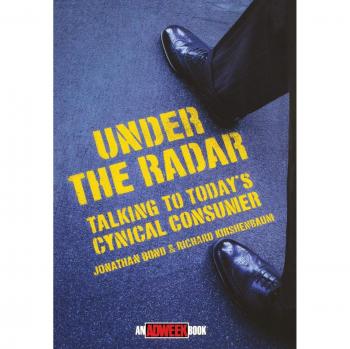 Jonathan Bond Under The Radar: [Talking To Today'S Cynical Consumer] (Adweek Magazine)