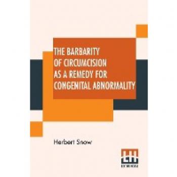 The Barbarity Of Circumcision As A Remedy For Congenital Abnormality