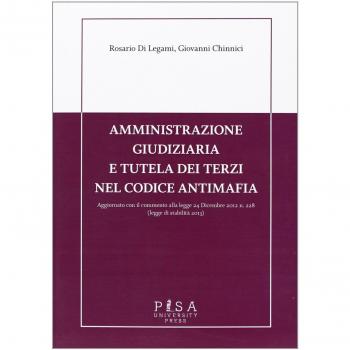 Amministrazione giudiziaria e tutela dei terzi nel codice antimafia. Aggiornato con il commento alla legge 24 dicembre 2012 n. 228