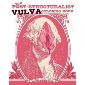 Post-Structuralist Vulva Coloring Book  The by Elly Blue New Book