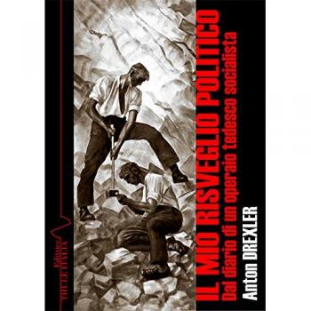 Il mio risveglio politico. Dal diario di un operaio socialista