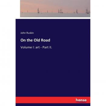On the Old Road: Volume I: art
