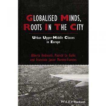 Globalised Minds, Roots in the City: Urban Upper-middle Classes in Europe