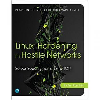 Linux® Hardening in Hostile Networks: Server Security from TLS to Tor