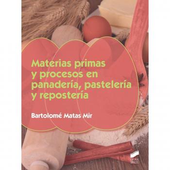 Materias Primas Y Procesos En Panadería, Pastelería Y Repostería
