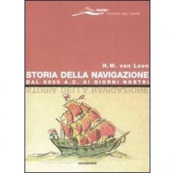 Storia della navigazione. Dal 5000 a. C. ai giorni nostri