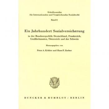 Ein Jahrhundert Sozialversicherung in der Bundesrepublik Deutschland Frankreich Großbritannien Österreich und der Schweiz.