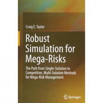 Robust Simulation for Mega-Risks: The Path from Single-Solution to Competitive, Multi-Solution Methods for Mega-Risk Management
