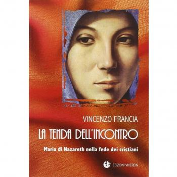 La tenda dell'incontro. Maria di Nazareth nella fede dei cristiani
