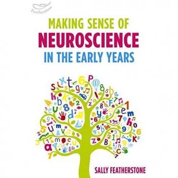 Making Sense of Neuroscience in the Early Years