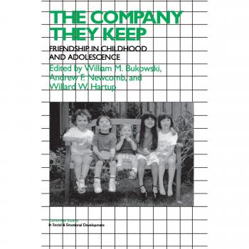 The Company They Keep: Friendships in Childhood and Adolescence