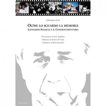 Oltre lo sguardo la memoria. Leonardo Sciascia e il cinedocumentario. Con DVD