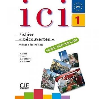Ici 1. Cahier d'exercices. Fichier découvertes version internationale. Fichier complémentaire