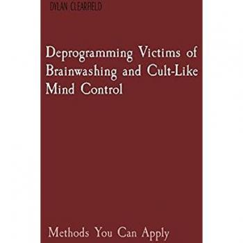 Clearfield, Dylan: Deprogramming Victims of Brainwashing and Cult-Like Mind Control