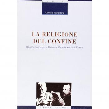 La religione del confine. Benedetto Croce e Giovanni Gentile lettori di Dante