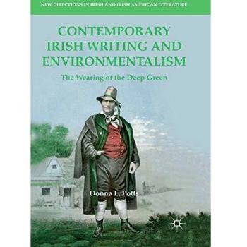 Contemporary Irish Writing and Environmentalism: The Wearing of the Deep Green