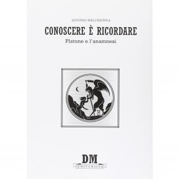 Conoscere è ricordare. Platone e l'anamnesi