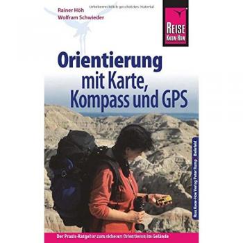 Reise Know-How Orientierung mit Karte, Kompass und GPS: Der Praxis-Ratgeber für sicheres Orientieren im Gelände (Sachbuch)