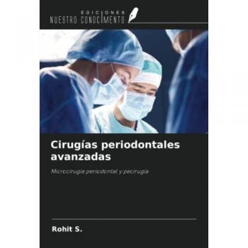 Cirugías periodontales avanzadas: Microcirugía periodontal y pecirugía