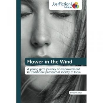 Flower in the Wind: A young girl's journey of empowerment in traditional patriarchal society of India
