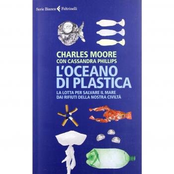 L'oceano di plastica. La lotta per salvare il mare dai rifiuti della nostra civiltà