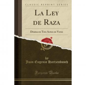 La Ley de Raza: Drama en Tres Actos en Verso
