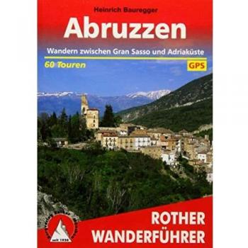 Heinrich Bauregger Abruzzen: Wandern Zwischen Gran Sasso Und Adriaküste. 60 Touren Mit Gps-Daten.