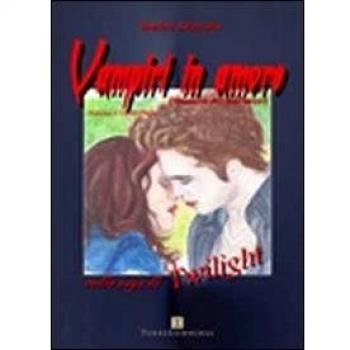 Vampiri in amore. Dinamica dei sentimenti nella saga di Twilight