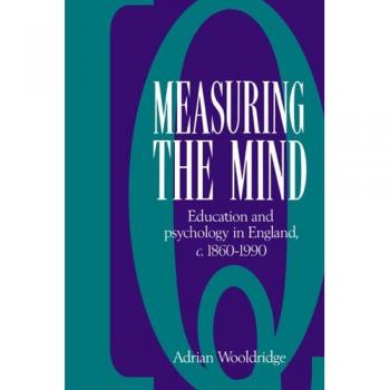 Measuring the Mind: Education and Psychology in England C.1860-c.1990
