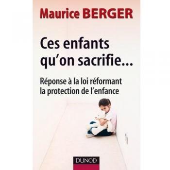 Ces enfants qu'on sacrifie... : Réponse à la loi réformant la protection de l'enfance