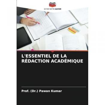 Kumar, (Dr. Pawan: L'ESSENTIEL DE LA RÉDACTION ACADÉMIQUE