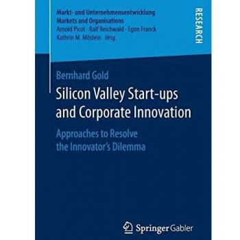 Silicon Valley Start‐ups and Corporate Innovation: Approaches to Resolve the Innovator’s Dilemma