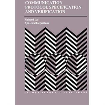 Communication Protocol Specification and Verification (The Springer International Series in Engineering and Computer Science, 464, Band 464)