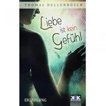 Liebe ist kein Gefühl (KopfKino in Spielfilmlänge)