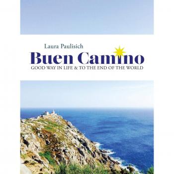 Buen Camino: Good Way in Life & to the End of the World