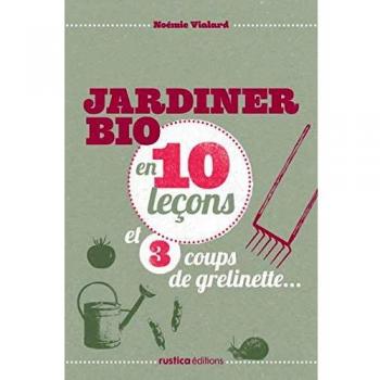 Noémie Vialard Jardiner Bio En 10 Leçons Et 3 Coups De Grelinette