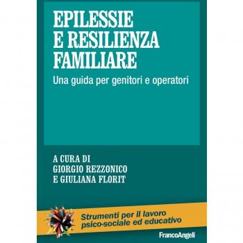 Epilessie e resilienza familiare. Una guida per genitori e operatori
