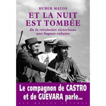 Et la nuit est tombée : De la révolution victorieuse aux bagnes cubains